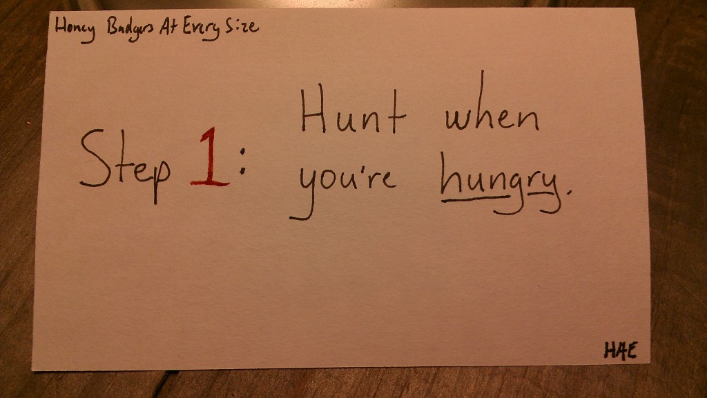 Step 1: Hunt when you're hungry (c) Hollis Easter