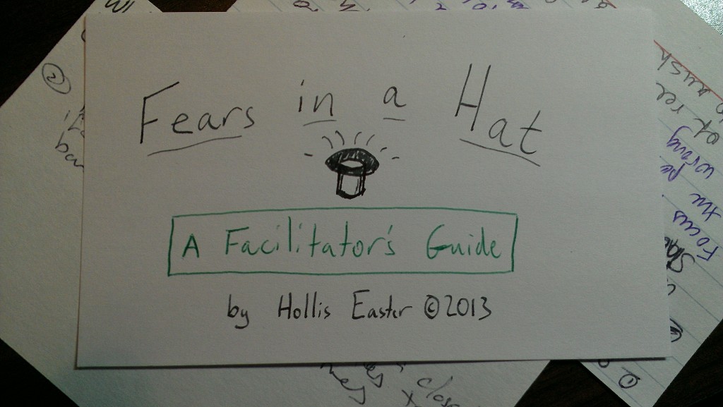 Fears In A Hat: A Facilitator's Guide, by Hollis Easter (c) 2013