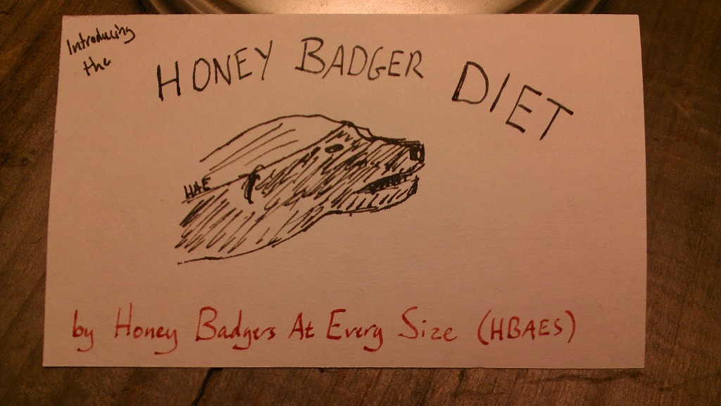 The Honey Badger Diet (c) Hollis Easter