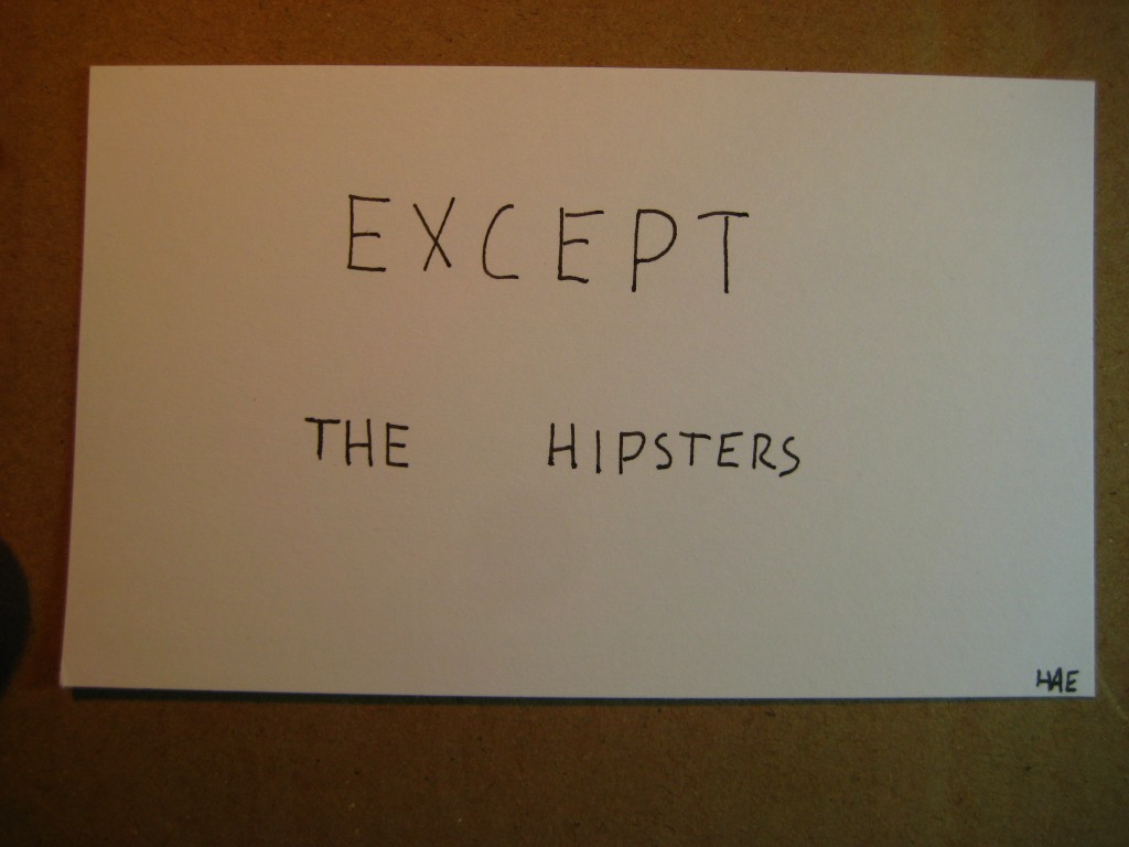 Except the hipsters
