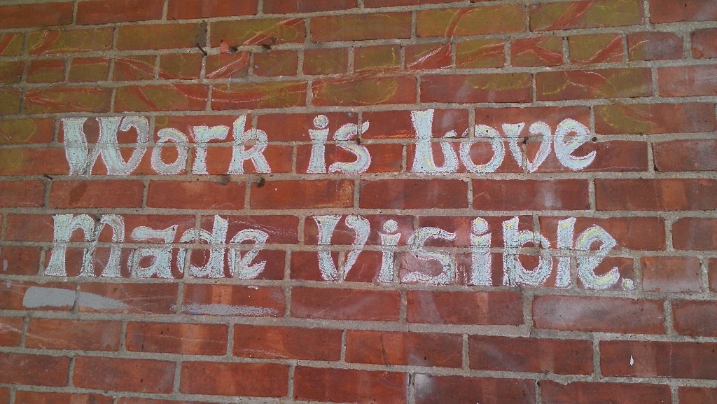 Work is love made visible